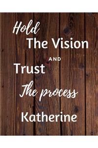 Hold The Vision and Trust The Process Katherine's