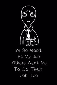 I'm So Good At My Job, Others Want Me To Do Their Job Too