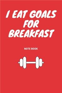 I eat Goals for Breakfast