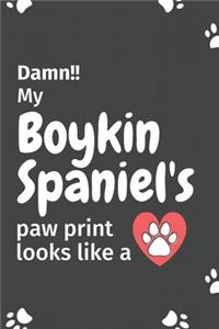 Damn!! my Boykin Spaniel's paw print looks like a