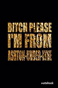 Bitch Please I'm From Ashton-under-Lyne