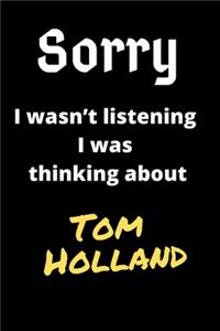 Sorry I Wasn't Listening I Was Thinking About Tom Hiddleston