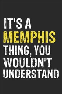 It's A MEMPHIS Thing, You Wouldn't Understand Gift for MEMPHIS Lover, MEMPHIS Life is Good Notebook a Beautiful