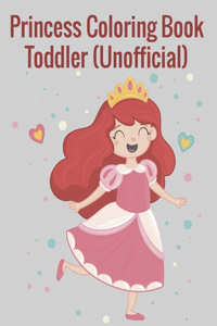 Princess Coloring Book Toddler (Unofficial): Princesses Coloring Book With High Quality Images. A Fun Beautiful Princess Coloring Book For All Kids Ages