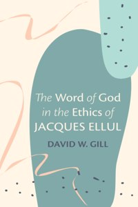 Word of God in the Ethics of Jacques Ellul