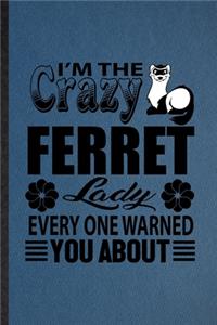 I'm the Crazy Ferret Lady Every One Warned You About