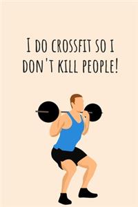 I do crossfit so i don't kill people! - Notebook