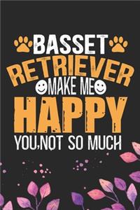 Basset Retriever Make Me Happy You, Not So Much
