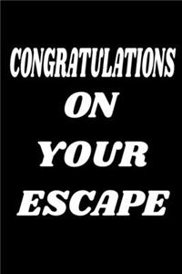 Congratulations On Your Escape