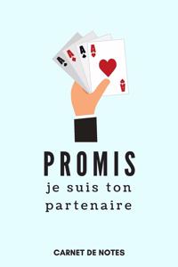 Promis je suis ton Partenaire - Carnet de Notes A5 (15 x 22 cm) - 120 pages