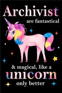 Archivist are fantastical & magical, like a unicorn only better, employee appreciation notebook: unicorn journal, appreciation gifts for coworkers with Lined and Blank Pages