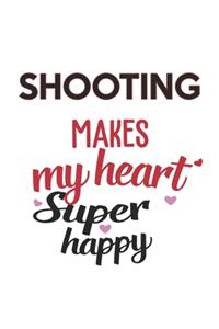 Shooting Makes My Heart Super Happy Shooting Lovers Shooting Obsessed Notebook A beautiful