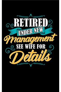 Retired Under New Management See Wife For Details