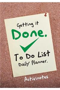 Getting it Done. To Do List Daily Planner