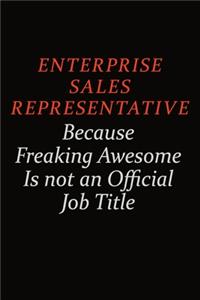 Enterprise Sales Representative Because Freaking Awesome Is Not An Official Job Title