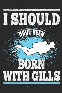 I Should Have Been Born With Gills