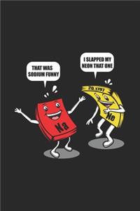 That Was Sodium Funny I Slapped My Neon That One