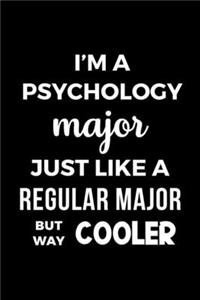 I'm A Psychology Major Just Like A Regular Major But Way Cooler