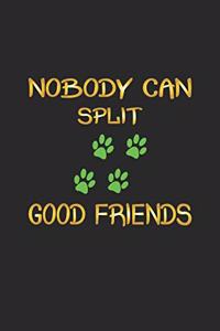 Nobody can split good friends