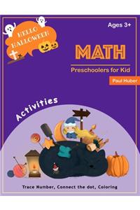 Preschoolers for Kid Math Ages 3+: Hello Halloween Activity Trace Number Connect The Dot, Coloring, Find Math Shadow, Color By Number, Fill The Number Ages 3-5