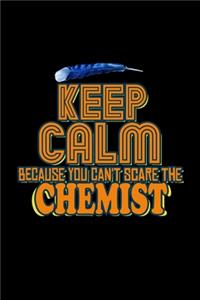 Keep calm. Because you can't scare the chemist
