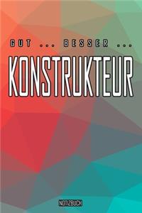 Gut - Besser - Konstrukteur Notizbuch