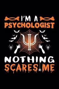 I'm A Psychologist Nothing Scares Me