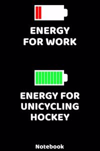 Energy for Work - Energy for Unicycling Hockey Notebook