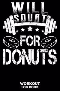 Will Squat For Donuts Workout Log Book