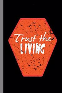 Trust The Living