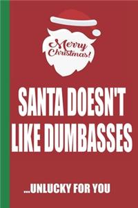 Merry Christmas Santa Doesn't Like Dumbasses Unlucky For You