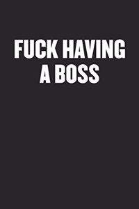 Fuck Having a Boss