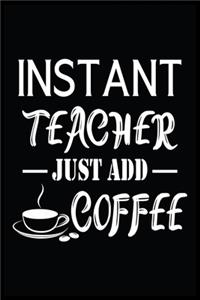 Instant Teacher Just Add Coffee