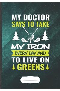 My Doctor Says to Take My Iron Every Day and to Live on Greens