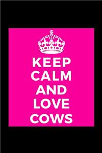 Keep Calm and Love Cows