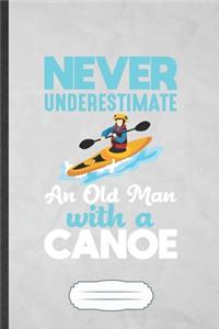 Never Underestimate an Old Man with a Canoe