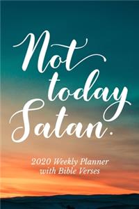 2020 Weekly Planner With Bible Verses Not Today Satan.