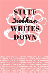 Stuff Siobhan Writes Down