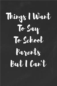 Things I Want To Say To School Parents But I Can't