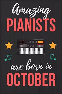 Amazing Pianists are Born In October: Pianists Birthday Gift, Pianist Gift Ideas Lined Journal Diary / Notebook Funny Piano player Xmas / Thanksgiving or Christmas present