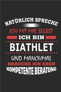 Natürlich spreche ich mit mir selbst Ich bin Biathlet und manchmal brauche ich eben kompetente Beratung
