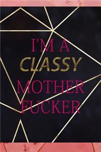 I'm A Classy Mother Fucker