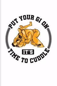 Put Your Gi On It's Time To Cuddle
