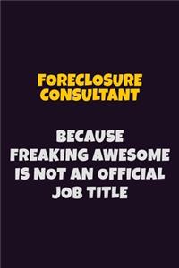 Foreclosure Consultant, Because Freaking Awesome Is Not An Official Job Title