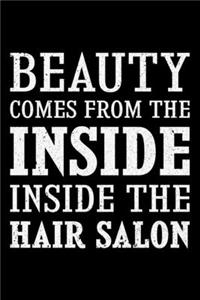 Beauty Comes From The Inside Inside The Hair Salon