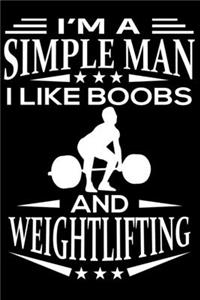 I am A Simple Man I Like Boobs And Weightlifting