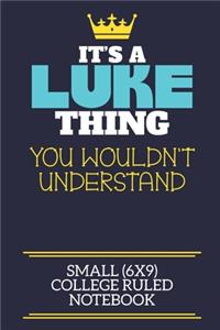 It's A Luke Thing You Wouldn't Understand Small (6x9) College Ruled Notebook