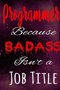 Programmer Because Badass Isn't a Job Title
