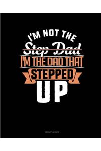 I'm Not The Step Dad I'm The Dad That Stepped Up