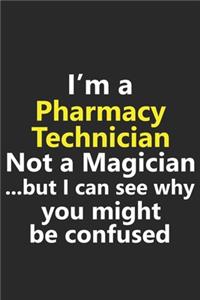 I'm a Pharmacy Technician Not A Magician But I Can See Why You Might Be Confused
